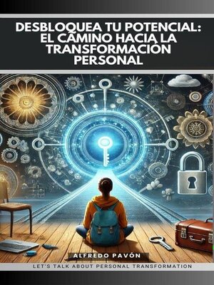 cover image of Desbloquea Tu Potencial El Camino hacia la Transformación Personal